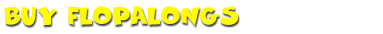 Buy Flopalongs